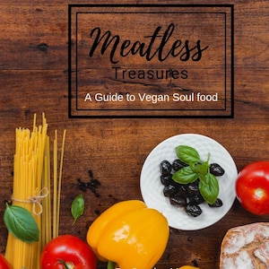 Meatless Treasures- Vegan Soul food cookbook