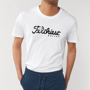 Golf Themed T-Shirt, Golf Gift Idea For Him or Her | Filthiest Golfer | Golf Pro Top