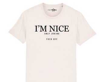 I'm Nice Sarcastic T-Shirt Top Funny Gift Idea For Birthdays Quote Tee Fashion Design