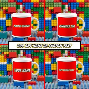May include: Four white ceramic mugs with red backgrounds and black text. The mugs are arranged in a 2x2 grid. The text on the mugs reads "Master Builder", "Builders Tea", "Your Name", and "Any Custom Text". The mugs are sitting on a background of colourful plastic building blocks.