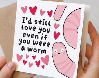 Funny Worm Birthday Card For Boyfriend, Joke Anniversary Card For Husband, Wife, Soulmate, Partner - I'd Still Love You If You Were a Worm