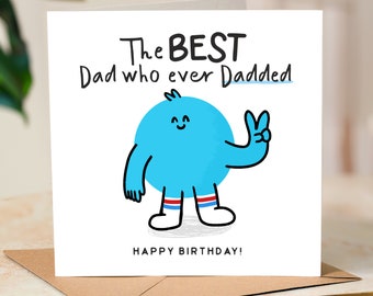 Funny Dad Birthday Card, To The Best Dad Who Ever Dadded, Best Dad Card, Funny Dad Card For Him, Personalised Card For Dad