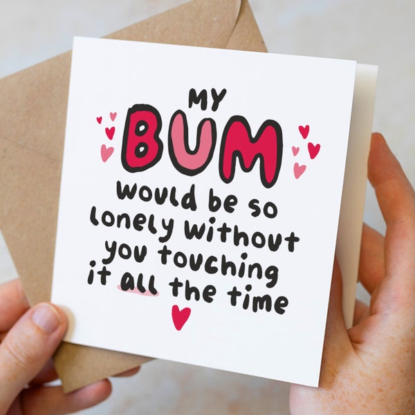 Funny Anniversary Card, Card For Husband, Wife, Boyfriend, Girlfriend, Partner, Funny Birthday Card, My Bum Would Be So Lonely, Love Card