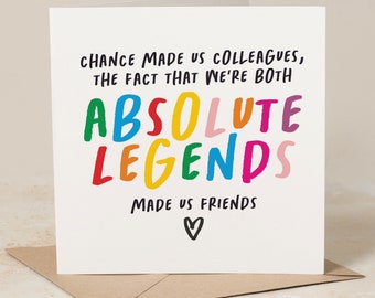 Chance made us Colleagues, Both being Absolute Legends made us Friends, Funny New Job Card, Congratulations, Leaving Work, Colleague Card