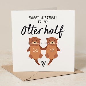 Funny Birthday Card, Happy Birthday to My Otter Half, Cute Otter Birthday Card for Husband, Wife, Boyfriend, Girlfriend B197