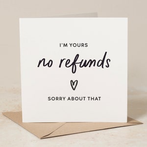 I'm Yours No Refunds Funny Anniversary Card For Him, Joke Anniversary Card For Boyfriend, Girlfriend, Husband, Wife, Anniversary Card V029
