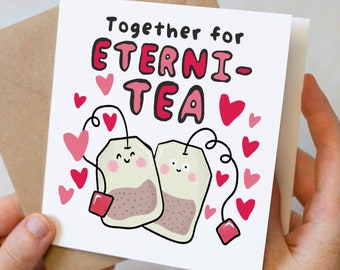 Funny Tea Valentines Day Card, Together For Eternity, Funny Anniversary Card For Boyfriend, Girlfriend, Tea Pun Card For Him, For Tea Lover