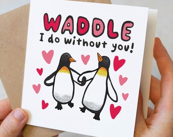 Waddle I Do Without You, Funny Penguin Anniversary Card For Boyfriend, Girlfriend, Penguin Love Card, Funny Birthday Card For Him