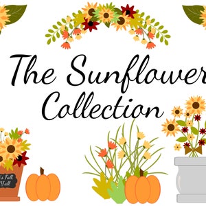 May include: A collection of sunflower themed illustrations, including a sunflower wreath, a potted sunflower arrangement, a sunflower bouquet in a vase, and two pumpkins. The text "The Sunflower Collection" is written in black cursive font. The text "It's Fall, Y'all" is written on a brown sign.