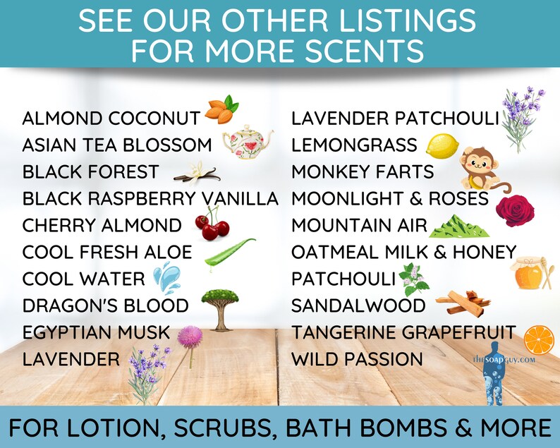 May include: A list of scents for lotions, scrubs, and bath bombs. The scents are listed in a column on the left side of the image and include Almond Coconut, Asian Tea Blossom, Black Forest, Black Raspberry Vanilla, Cherry Almond, Cool Fresh Aloe, Cool Water, Dragon's Blood, Egyptian Musk, and Lavender. The scents are listed in a column on the right side of the image and include Lavender Patchouli, Lemongrass, Monkey Farts, Moonlight & Roses, Mountain Air, Oatmeal Milk & Honey, Patchouli, Sandalwood, Tangerine Grapefruit, and Wild Passion.