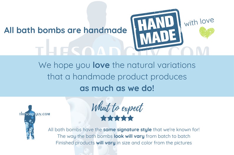 May include: A blue and white graphic with the text "The Soap Guy" and "Handmade with love". The text "What to expect" is also included with five stars below it. The text describes the natural variations of handmade bath bombs.