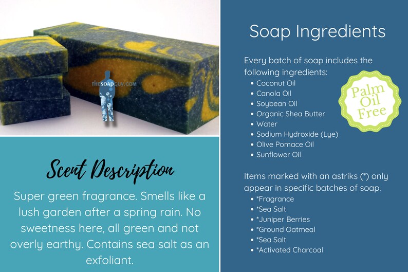 May include: Three bars of green and yellow swirl soap with a blue and green swirl pattern. The soap is labeled "The Soap Guy.com". The text "Scent Description" is in a blue box. The text "Soap Ingredients" is in a blue box. The text "Palm Oil Free" is in a green circle. The text lists the ingredients of the soap, including coconut oil, canola oil, soybean oil, organic shea butter, water, sodium hydroxide (lye), olive pomace oil, and sunflower oil. The text also lists additional ingredients that may be included in specific batches of soap, including fragrance, sea salt, juniper berries, ground oatmeal, sea salt, and activated charcoal.