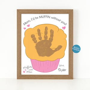 Muffins with Mom printable, Handprint Art for Mom, Mothers Day Craft, DIY Kid Craft, Muffin without you, Classroom activity, Daycare craft