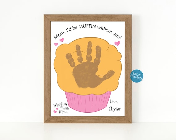Muffins with Mom printable, Handprint Art for Mom, Mothers Day Craft, DIY Kid Craft, Muffin without you, Classroom activity, Daycare craft