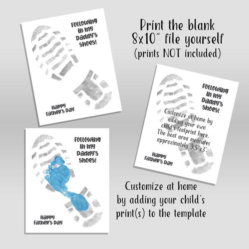 May include: Printable 8x10 inch Father's Day card template featuring a gray footprint with the text "Following in my Daddy's shoes!" and "Happy Father's Day". Customize the card by adding your child's footprint to the template.