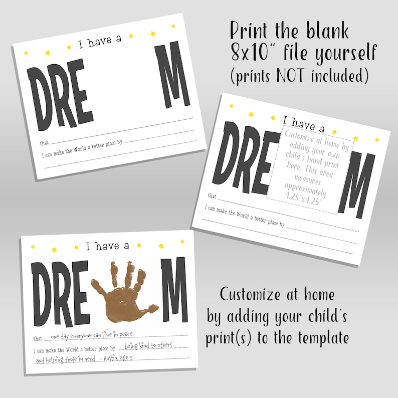 May include: Printable 8x10 inch template for a "I have a dream" sign. The template features a large black and white "DREAM" with space for a handprint. The text "Customize at home by adding your child's print(s) to the template" is included.
