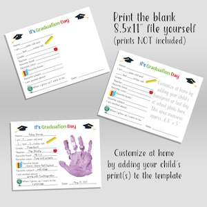 May include: It's Graduation Day! A printable template for a graduation keepsake. The template includes space for a child's name, age, grade, teacher, favorite food, color, book, subject, and what they are excited about. There is also space for a handprint or photo. The template is customizable and measures 8.5 x 11 inches.