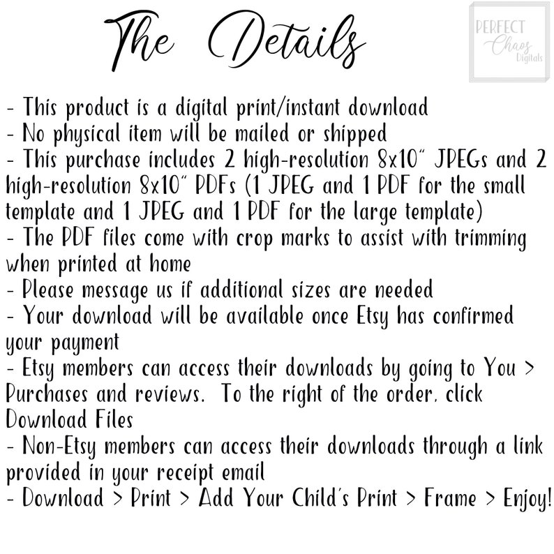 May include: Text-based instructions for a digital printable download. The text explains that the purchase includes two high-resolution 8x10 inch JPEGs and two PDFs, one for a small template and one for a large template. The PDFs include crop marks to assist with trimming when printed at home.