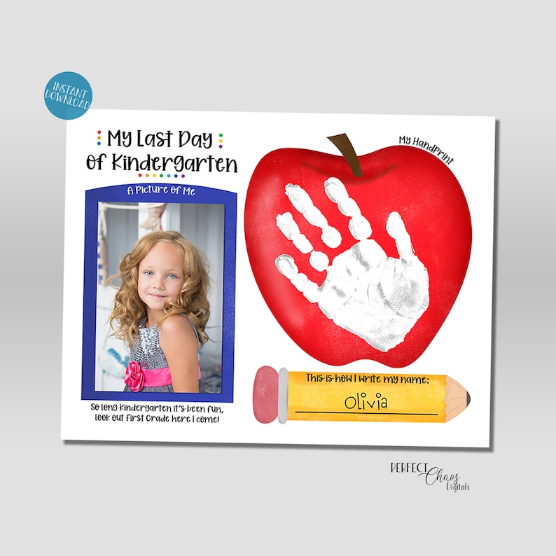 May include: A printable last day of kindergarten sign featuring a red apple, a handprint, a picture frame, and a pencil with the text "My Last Day of Kindergarten" and "This is how I write my name: Olivia".