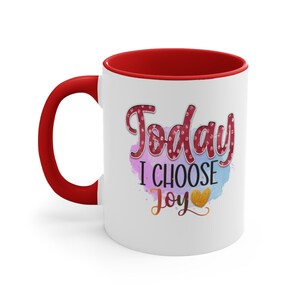 Today I choose joy - 11oz mug
