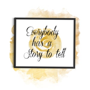 Everybody has a story to tell, Inspirational digital download,