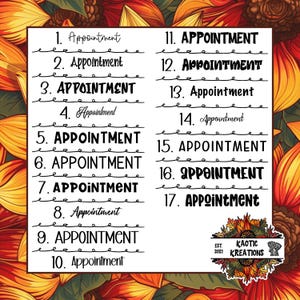 May include: A white rectangular design featuring the word "Appointment" in various fonts and styles, numbered 1 through 17. The design is set against a background of orange and yellow sunflowers. A small logo for "Kaotic Kreations" is in the bottom right corner.