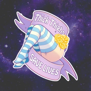 Thicc Thighs Save Lives- Stickers