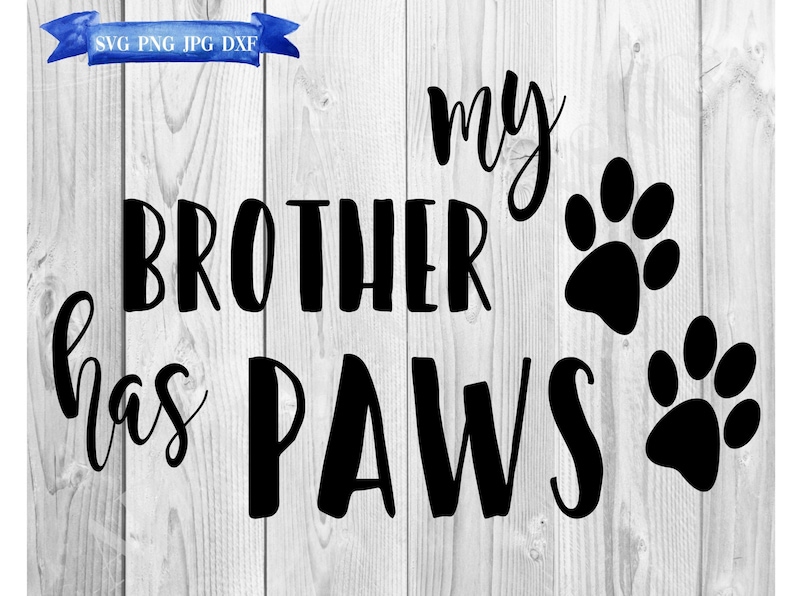 Download My Brother has Paws Digital Download Pet and Baby Svg | Etsy