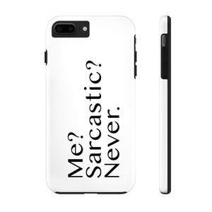Me Sarcastic Never, Funny Phone Case, iPhone Case, iPhone 7 Case, iPhone 8 Case, iPhone 11, iPhone 12, iPhone 13, iPhone 14, iPhone 15