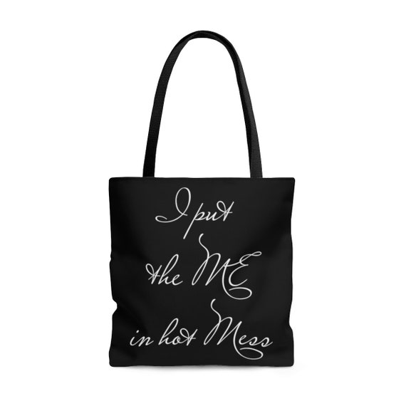 Funny Tote Bag I Put the Me in Hot Mess | Etsy