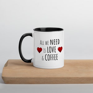All We Need is Love and Coffee Mug with Red Color Inside, All We Need is Love and Coffee Mug with Black Color Inside