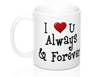 I Love You Always & Forever Valentines Mug 11oz