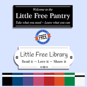 May include: Black rectangular sign with white text that reads "Welcome to the Little Free Pantry" and "Take what you need ~ Leave what you can." A white oval sign says "Little Free Library" and "Read it ~ Love it ~ Share it."