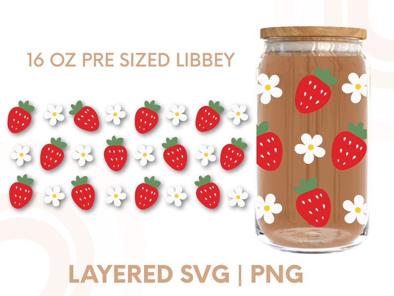 May include: A 16 oz pre-sized Libbey glass jar with a brown background and a repeating pattern of red strawberries and white flowers. The text "16 OZ PRE SIZED LIBBEY" is at the top of the image. The text "LAYERED SVG | PNG" is at the bottom of the image.