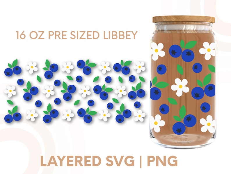 May include: A 16 ounce pre-sized glass jar with a wooden lid, decorated with a pattern of blue blueberries and white flowers. The jar is sitting on a white background. The text "16 OZ PRE SIZED LIBBEY" is at the top of the image. The text "LAYERED SVG | PNG" is at the bottom of the image.