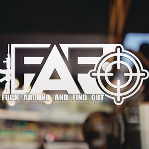F*ck Around And Find Out Decal, Available in Many Sizes and Colors, FAFO Decal, Vinyl Decal, Car Window Decal