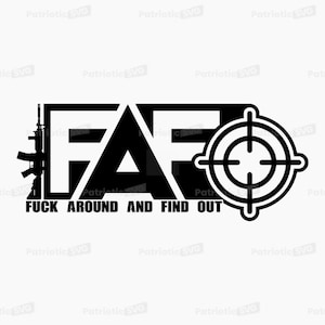 F*ck Around And Find Out SVG Digital File + Commercial Use License. *Not a Physical item*