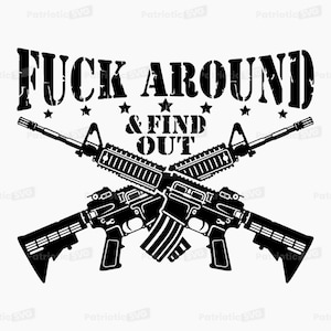 F*ck Around And Find Out Distressed SVG Digital File + Commercial Use License. *Not a Physical item*