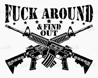 F*ck Around And Find Out Distressed SVG Digital File + Commercial Use License. *Not a Physical item*