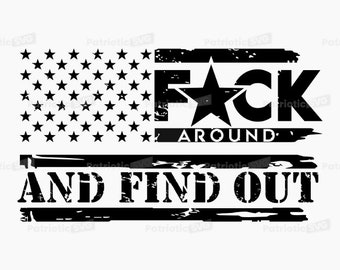 F*ck Around And Find Out SVG Digital File + Commercial Use License. *Not a Physical item*