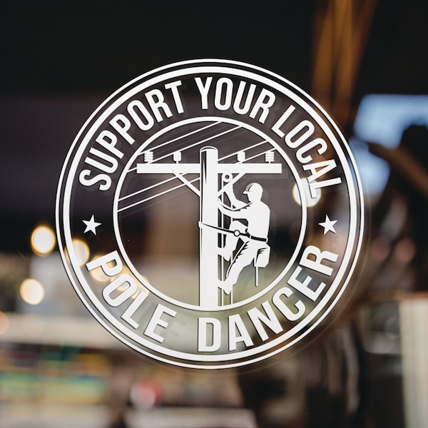 Lineman Support Your Local Pole Dancer Decal, Available in Many Sizes and Colors, Blue Collar Decal, Vinyl Decal, Car Window Decal