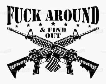 F*ck Around And Find Out SVG Digital File + Commercial Use License. *Not a Physical item*