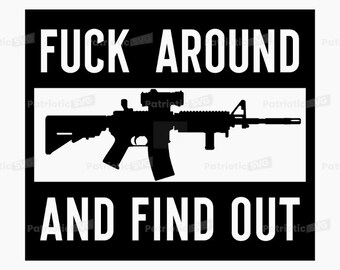 F*ck Around And Find Out SVG Digital File + Commercial Use License. *Not a Physical item*