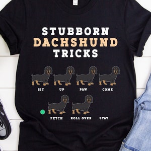 Stubborn Dachshund Tricks, T-Shirt, Dog Mom, Dog Lover Shirt, Dog Owner Shirt, Funny Pup, Dachshund Gifts, Dachshund Lover, Fur Baby