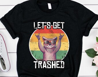 Let's Get Trashed, Raccoon Shirt, Funny Animal Pun, Drinking Tee, Garbage Gang, Raccoon Lover Gift, Trash Panda, Eat Trash, Meme Shirt Retro