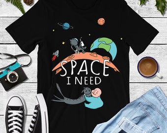 I Need Space | T-Shirt |  |  | Astronaut Shirt | Puns | Outer Space | Introvert | Planets | Hipster | Space Age | Solar System