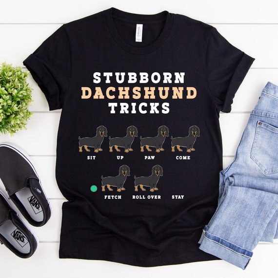 Stubborn Dachshund Dog Tricks Funny Pets Lover T-Shirt Gift Stubborn Dachshund Dog Tricks Funny Pets Lover T-Shirt Gift
