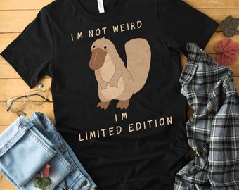 I'm Not Weird I'm Limited Edition, T-Shirt, Platypus Shirt, Platypus T-Shirt, Platypus Gift, Platypus TShirt, Platypus Lover, Platypus Tee
