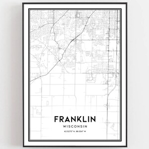 May include: Black and white map print of Franklin, Wisconsin. The map shows the city streets and features the text "FRANKLIN, WISCONSIN, 42.5275° N, 88.054° W".