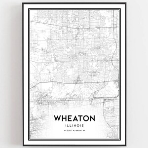 May include: A black and white map print of Wheaton, Illinois. The map shows the city streets and features the text "WHEATON, ILLINOIS, 41.5055° N, 88.016° W".
